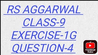 RS AGGARWAL CLASS9 EXERCISE1G QUESTION4 [upl. by Eoin]