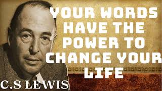 CS Lewis  Your Words Have the Power to Change Your Life [upl. by Stefanac289]