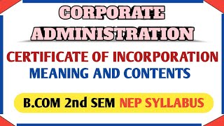 CERTIFICATE OF INCORPORATION  MEANING AND CONTENTS FOR BCOM 2nd SEM NEP SYLLABUS CORPORATE ADMINI [upl. by Savinirs]