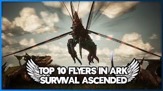 Top 10 Flyers in Ark Survival Ascended [upl. by Gladstone]