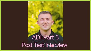 ADI Part 3  Post Test Interview  Grade A [upl. by Aiepoissac]