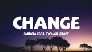 Eminem feat Taylor Swift  Change Lyrics [upl. by Bevers]