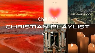 THE BEST CHRISTIAN RNB PLAYLIST  Valentines Playlist Late Night Mix  Vol 2 ContentbyPrincess [upl. by Anaihsat863]