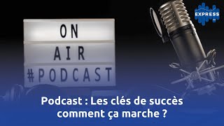 Podcast  Les clés de succès comment ça marche [upl. by Ardnama735]