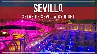 Sevilla  Setas de Sevilla by Night [upl. by Enomes]