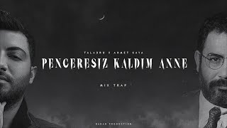 Taladro X Ahmet Kaya  Penceresiz Kaldım Anne  Mix [upl. by Daphna]