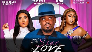 THE STAR I LOVE TOOSWEET ANNAN ROSABELLE ANDREWS NANCY IHEME 2024 Latest Nigerian Nollywood Movie [upl. by Ariew851]