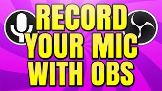 How to Record Your Microphone in OBS Studio Microphone Audio Setup [upl. by Abby466]