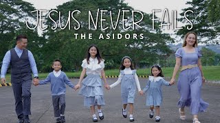 JESUS NEVER FAILS  THE ASIDORS 2023 COVERS  Christian Worship Songs  A Family Singers [upl. by Aleciram143]