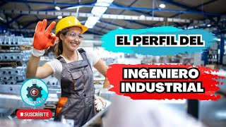 PERFIL de un INGENIERO INDUSTRIAL ¿Que hace un INGENIERO INDUSTRIAL [upl. by Nyrehtac]