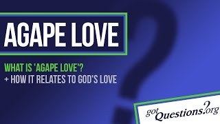 What is agape love [upl. by Sobmalarah669]