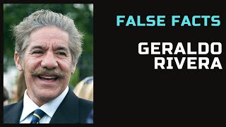 False Facts  Geraldo Rivera [upl. by Nosirb]