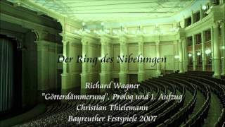 Wagner quotGötterdämmerungquot Prologue and Act 1  Thielemann Bayreuth 2007 [upl. by Dewie535]