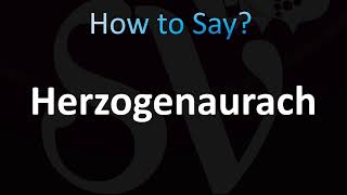 How to Pronounce Herzogenaurach German [upl. by Iemaj769]