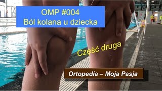 Ból kolana u dziecka bez urazu cz2 OMP 004 [upl. by Statis903]