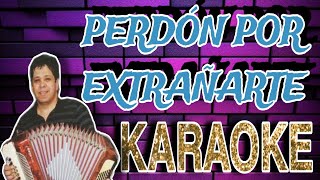 Perdón Por Extrañarte  Seferino Torres Karaoke [upl. by Pavia]