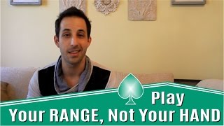 Advanced Poker Strategy Play Your Range Not Your Hand [upl. by Kaczer]