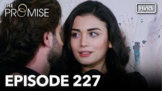 The Promise Episode 227 Hindi Dubbed [upl. by Fotzsyzrk]