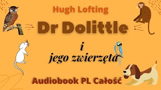 Dr Dolittle i jego zwierzęta Hugh lofting Audiobook PL Całość [upl. by Sharia]