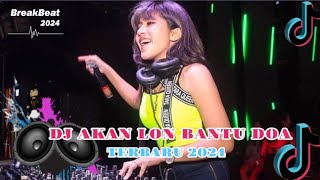 DJ AKAN LON BANTU DOA🎵DJ BREAKBEAT VIRAL TIKTOK 2024 FULL BASS [upl. by Poyssick667]