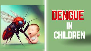 Dengue in Children [upl. by Norda]