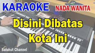 DISINI DIBATAS KOTA INI ll KARAOKE NOSTALGIA ll TOMI J PISA ll NADA WANITA ADO [upl. by Rratsal]