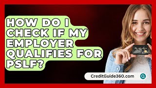 How Do I Check If My Employer Qualifies for PSLF  CreditGuide360com [upl. by Hewie]