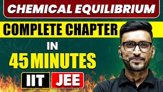 CHEMICAL EQUILIBRIUM in 45 Minutes  Full Chapter Revision  Class 11th JEE [upl. by Lliw]