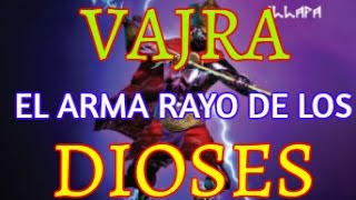 VAJRA El Arma Rayo de los DIOSES [upl. by Pahl619]