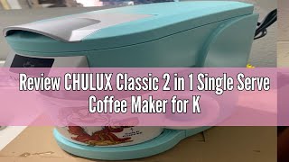 Review CHULUX Classic 2 in 1 Single Serve Coffee Maker for K Cup amp Ground Coffee One Button Easy Co [upl. by Oliviero]