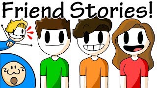 Friend Stories ft My friends [upl. by Cecily]