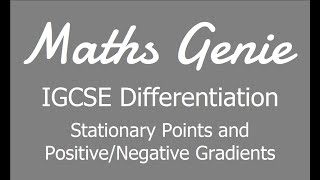 IGCSE Differentiation 3  Positive and Negative Gradients and Stationary Points [upl. by Arramahs]