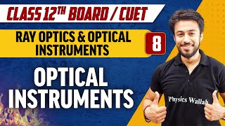 Ray Optics amp Optical instruments 08Optical Instruments  Class 12thCUET [upl. by Stelle]