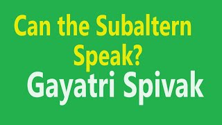 Summary of Can the Subaltern Speak by Gayatri Spivak [upl. by Bushweller]