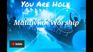 You are Holy Malawian Worship 🔥🔥 [upl. by Esemaj]