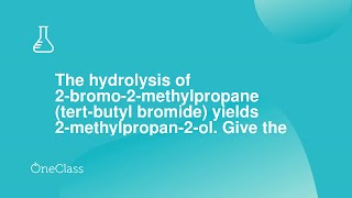 The hydrolysis of 2bromo2methylpropane tertbutyl bromide yields 2methylpropan2ol Give the [upl. by Ahseiym490]