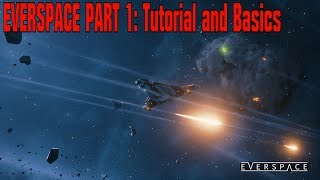 Everspace Part 1 Tutorial and Basics [upl. by Ahseryt228]