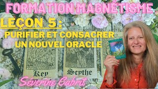 Formation magnétisme  leçon 5 purifier et consacrer un nouvel oracle  Séverine Cabrit [upl. by Sherman]