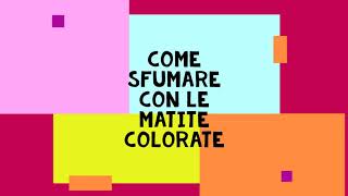 Art Tutorial Come sfumare con le matite colorate [upl. by Gregoire118]