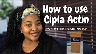 HOW TO TAKE CIPLA ACTIN EFFECTIVELY TO GAIN WEIGHT LEARN FROM MY MISTAKES🙂 [upl. by Inod454]