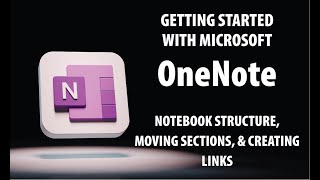 Getting Started With Microsoft OneNote  Notebook Structure  Moving Sections  Creating Links [upl. by Wertheimer298]