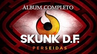 SKUNK DF  quotPerseidasquot 2012 Álbum Completo Oficial [upl. by Tijnar779]