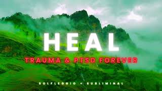 Heal From Trauma amp PTSD Permanently • Solfleggio  Self Hypnosis Subliminal [upl. by Ellynn]