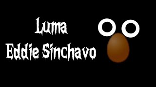 Luma  Eddie Sinchavo [upl. by Welcy889]