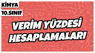 10 Sınıf Kimya  Verim Yüzdesi Hesaplamaları  2022 [upl. by Adni352]