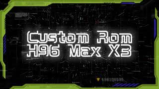 Custom Rom para H96 MAX X3 S905X3 Melhor rom que já usei em tv box [upl. by Moseley]