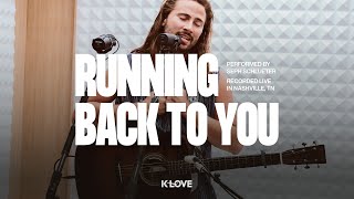 Seph Schlueter  Running Back To You  Exclusive KLOVE Performance [upl. by Mcnully]