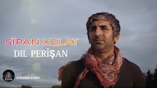 Sipan Xelat Dil Perîşan 2024 [upl. by Tandie]