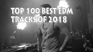 Top 100 EDM Songs Of 2018 [upl. by Fitzpatrick942]