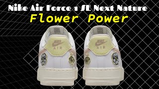 FLOWER POWER Nike Air Force 1 SE Next Nature [upl. by Llecrep]